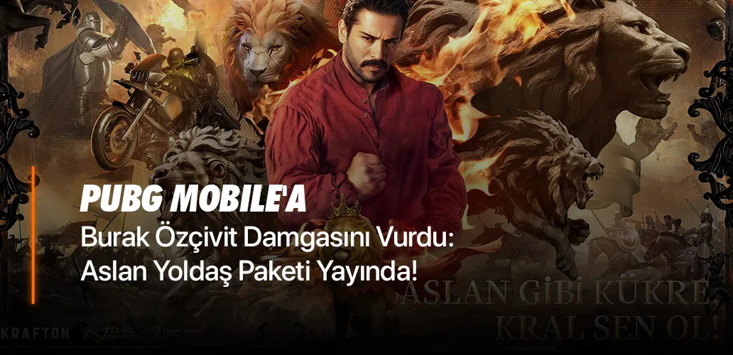 PUBG Mobile'a Burak Özçivit Damgasını Vurdu: Aslan Yoldaş Paketi Yayında!